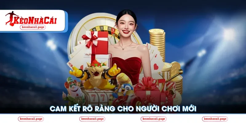 Cam kết rõ ràng cho người chơi mới