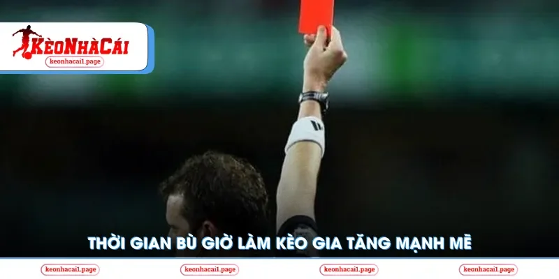 Thời gian bù giờ làm kèo thẻ phạt gia tăng mạnh mẽ
