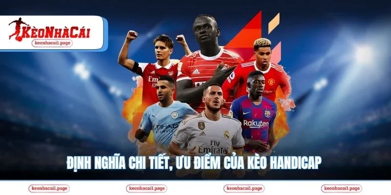Định nghĩa chi tiết, ưu điểm của kèo Handicap