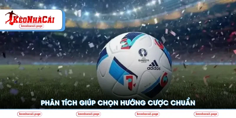 Phân tích tỷ lệ kèo giúp chọn hướng cược chuẩn