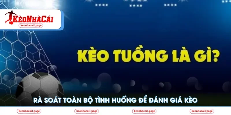 Rà soát tình huống để đánh giá kèo