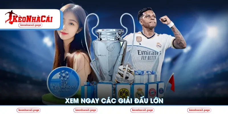 Xem ngay các giải đấu lớn